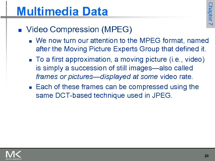 n Video Compression (MPEG) n n n Chapter 7 Multimedia Data We now turn