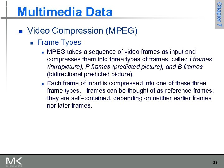 Chapter 7 Multimedia Data n Video Compression (MPEG) n Frame Types n n MPEG