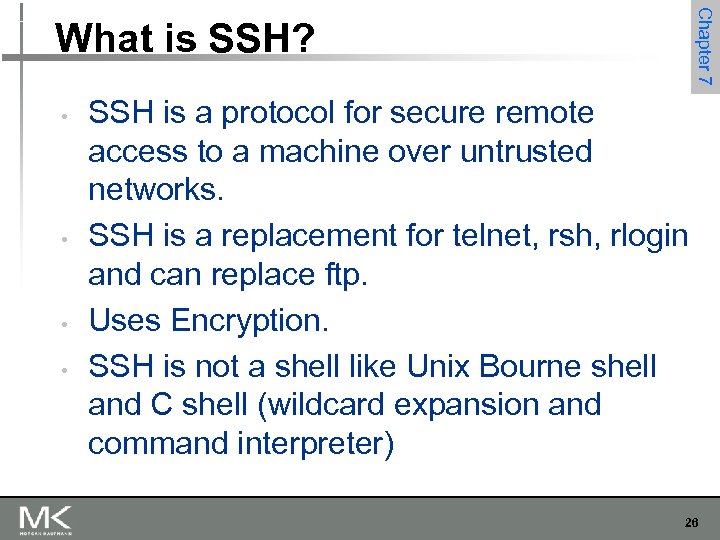  • • Chapter 7 What is SSH? SSH is a protocol for secure