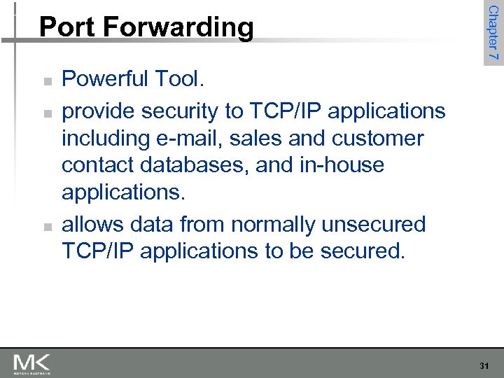 n n n Chapter 7 Port Forwarding Powerful Tool. provide security to TCP/IP applications