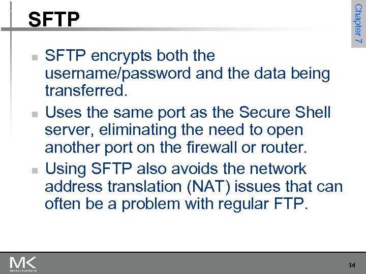 n n n Chapter 7 SFTP encrypts both the username/password and the data being