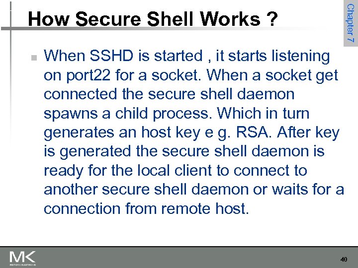 n Chapter 7 How Secure Shell Works ? When SSHD is started , it