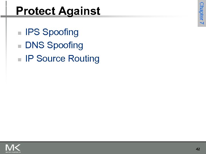 n n n Chapter 7 Protect Against IPS Spoofing DNS Spoofing IP Source Routing