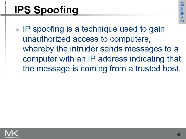 n Chapter 7 IPS Spoofing IP spoofing is a technique used to gain unauthorized