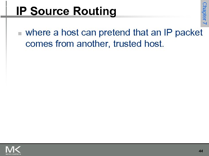 n Chapter 7 IP Source Routing where a host can pretend that an IP