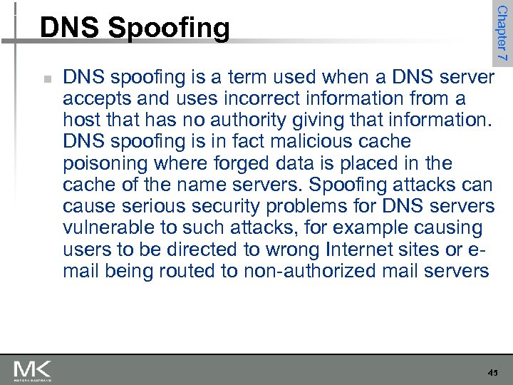 n Chapter 7 DNS Spoofing DNS spoofing is a term used when a DNS