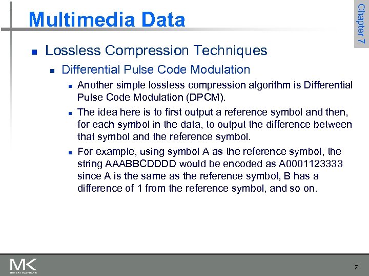 Chapter 7 Multimedia Data n Lossless Compression Techniques n Differential Pulse Code Modulation n