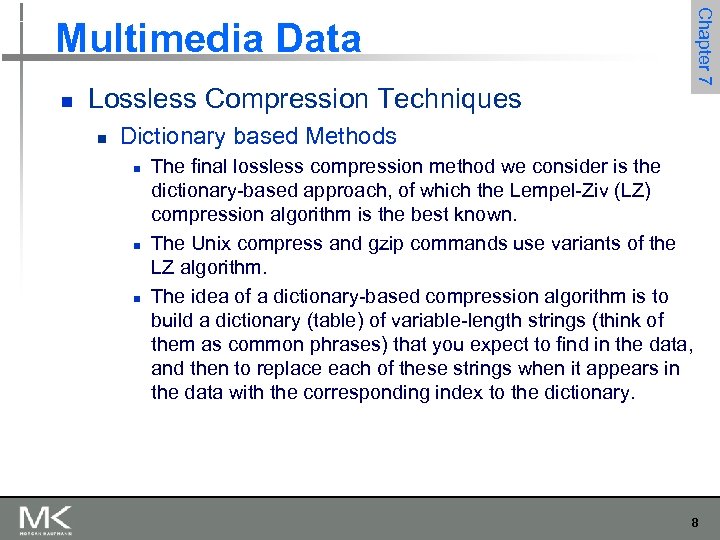 n Lossless Compression Techniques n Chapter 7 Multimedia Data Dictionary based Methods n n