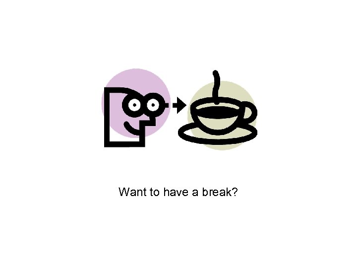 Want to have a break? 