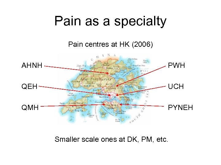 Pain as a specialty Pain centres at HK (2006) AHNH PWH QEH UCH QMH