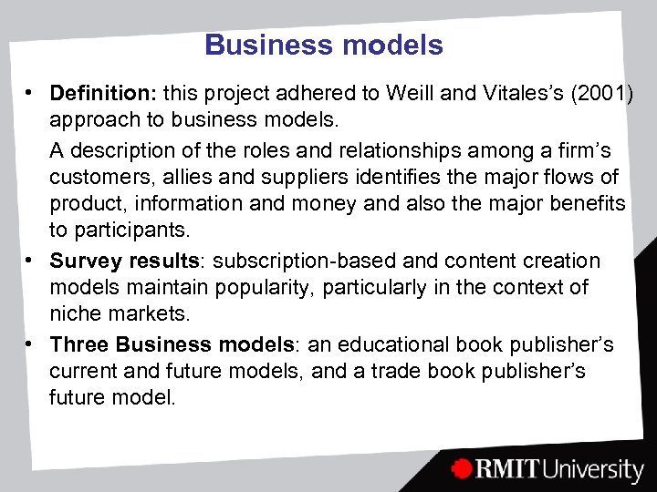 Business models • Definition: this project adhered to Weill and Vitales’s (2001) approach to