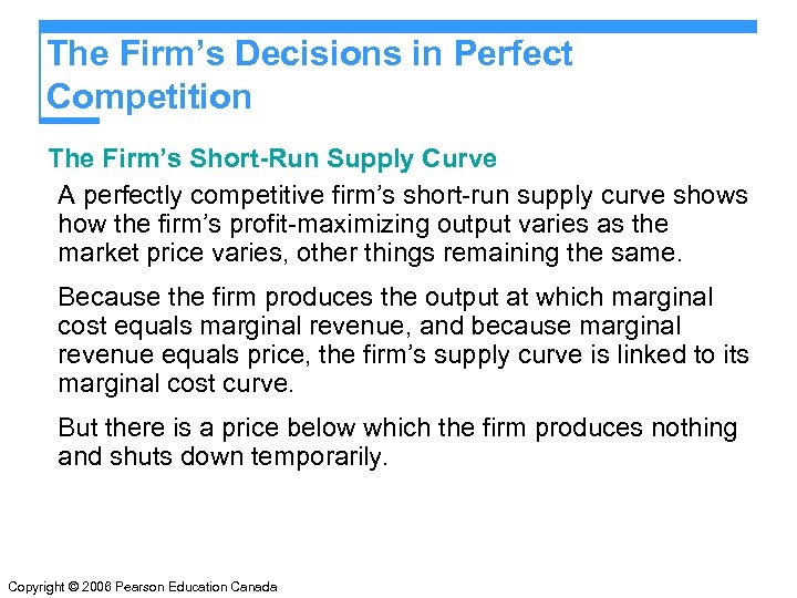 The Firm’s Decisions in Perfect Competition The Firm’s Short-Run Supply Curve A perfectly competitive