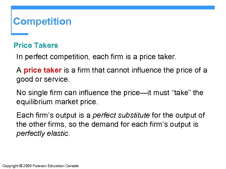 Competition Price Takers In perfect competition, each firm is a price taker. A price