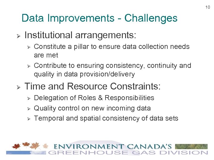 10 Data Improvements - Challenges Ø Institutional arrangements: Ø Ø Ø Constitute a pillar