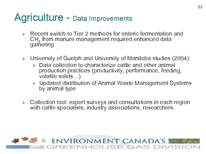 23 Agriculture - Data Improvements Ø Ø Ø Recent switch to Tier 2 methods