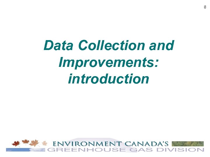 8 Data Collection and Improvements: introduction 