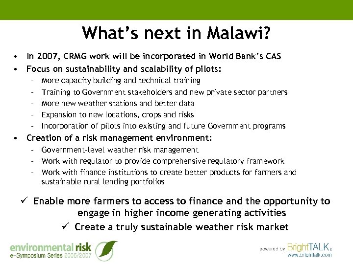 What’s next in Malawi? • In 2007, CRMG work will be incorporated in World