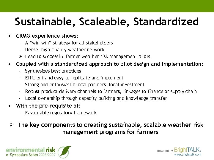 Sustainable, Scaleable, Standardized • CRMG experience shows: – A “win-win” strategy for all stakeholders