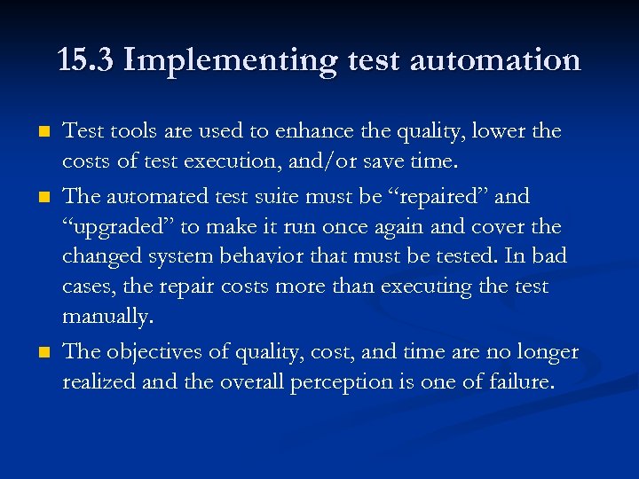 15. 3 Implementing test automation n Test tools are used to enhance the quality,