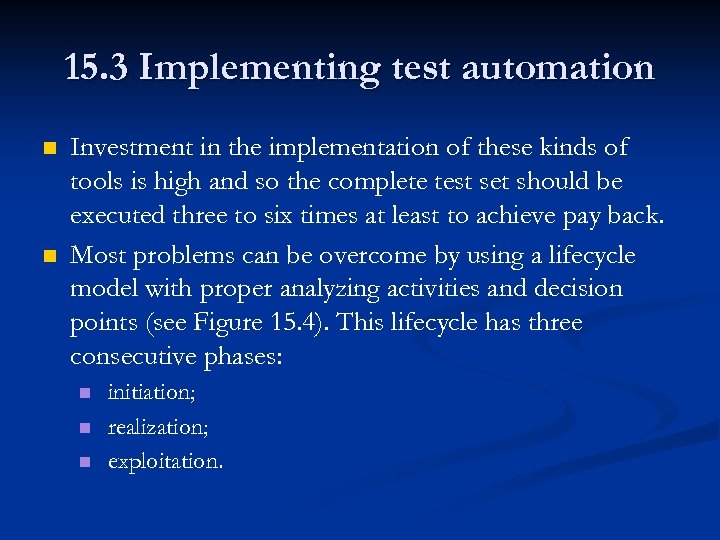 15. 3 Implementing test automation n n Investment in the implementation of these kinds