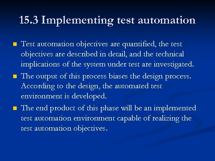 15. 3 Implementing test automation n Test automation objectives are quantified, the test objectives