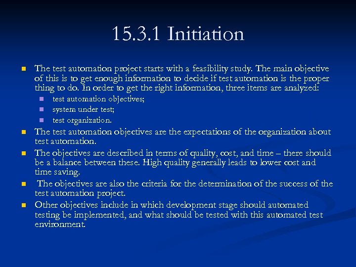 15. 3. 1 Initiation n The test automation project starts with a feasibility study.