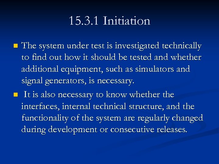 15. 3. 1 Initiation The system under test is investigated technically to find out