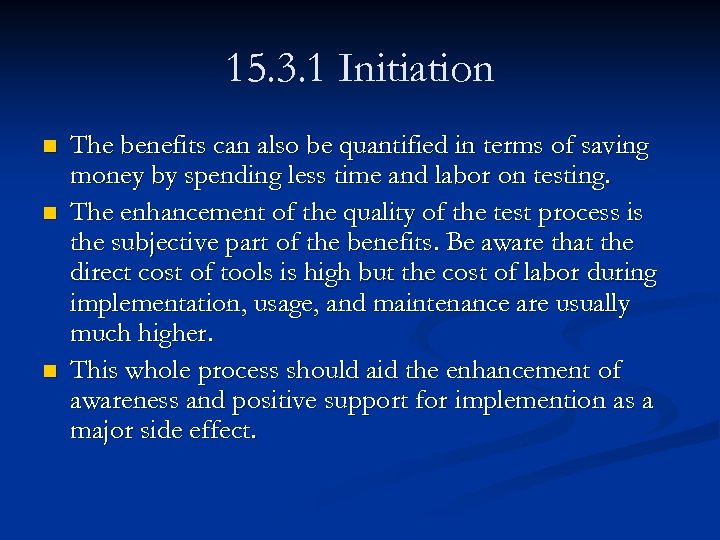 15. 3. 1 Initiation n The benefits can also be quantified in terms of