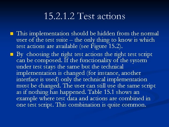 15. 2. 1. 2 Test actions n n This implementation should be hidden from