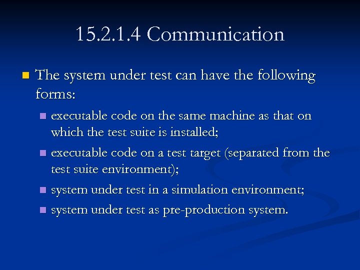 15. 2. 1. 4 Communication n The system under test can have the following