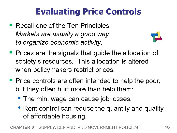 Evaluating Price Controls § Recall one of the Ten Principles: Markets are usually a