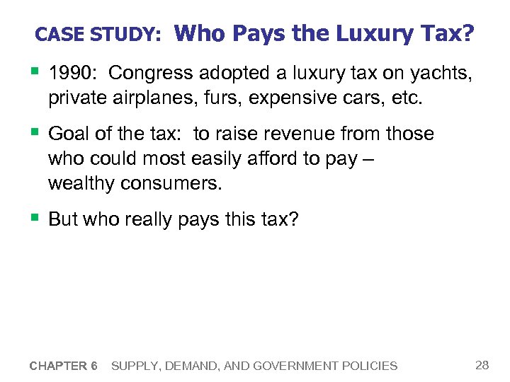 CASE STUDY: Who Pays the Luxury Tax? § 1990: Congress adopted a luxury tax