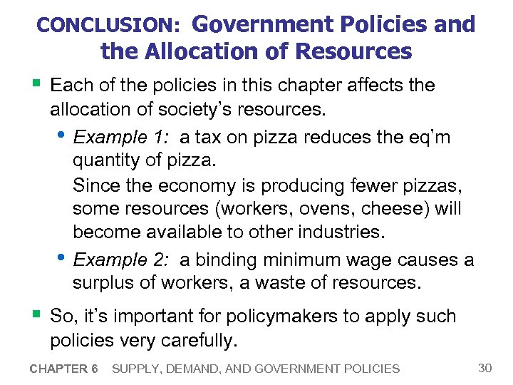 CONCLUSION: Government Policies and the Allocation of Resources § Each of the policies in