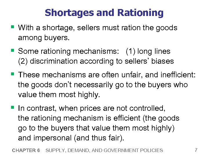 Shortages and Rationing § With a shortage, sellers must ration the goods among buyers.