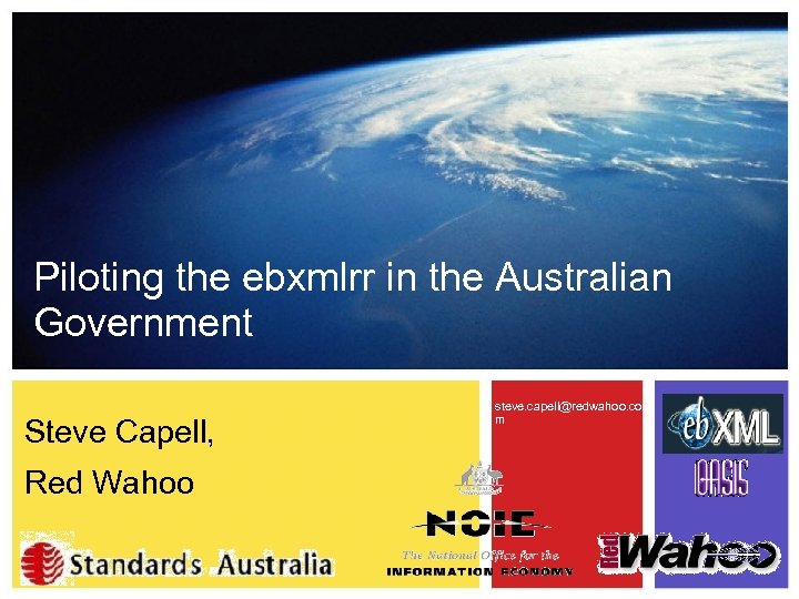Piloting the ebxmlrr in the Australian Government Steve Capell, Red Wahoo steve. capell@redwahoo. co