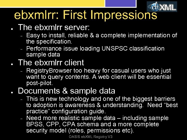ebxmlrr: First Impressions ● The ebxmlrr server: – – ● The ebxmlrr client –