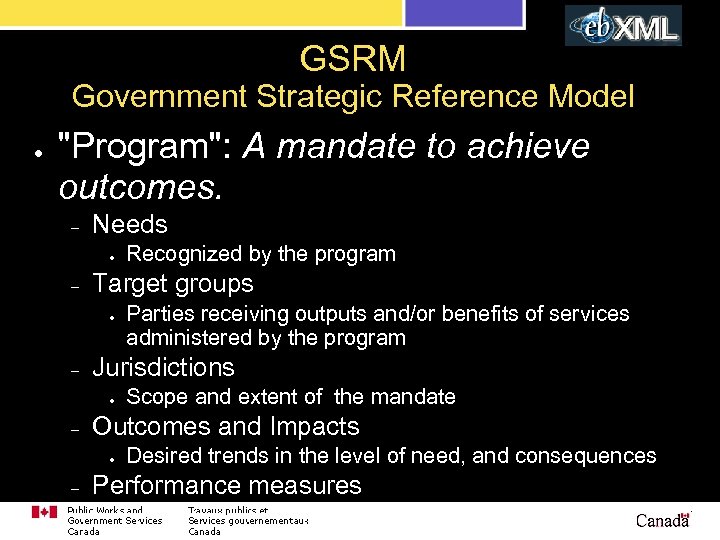 GSRM Government Strategic Reference Model ● "Program": A mandate to achieve outcomes. – Needs