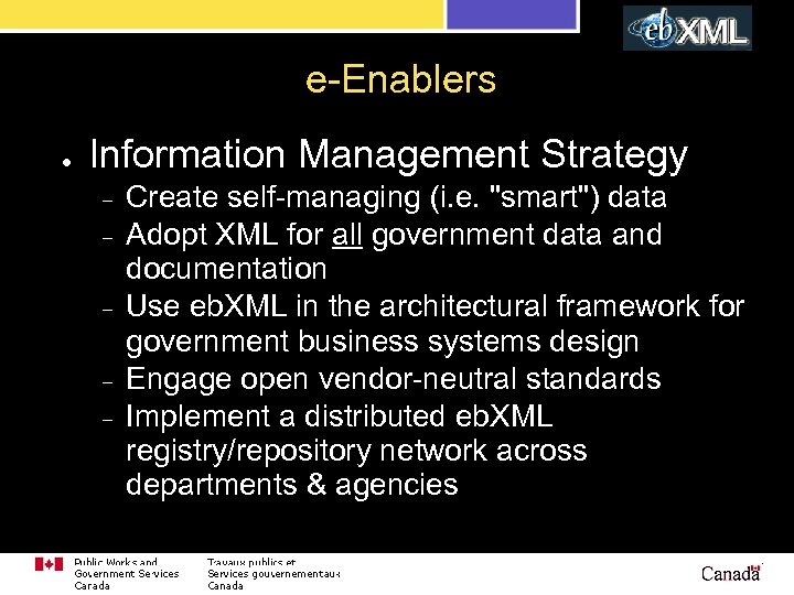 e-Enablers ● Information Management Strategy – – – Create self-managing (i. e. "smart") data