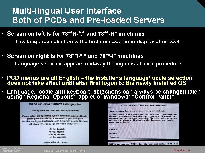 Multi-lingual User Interface Both of PCDs and Pre-loaded Servers • Screen on left is