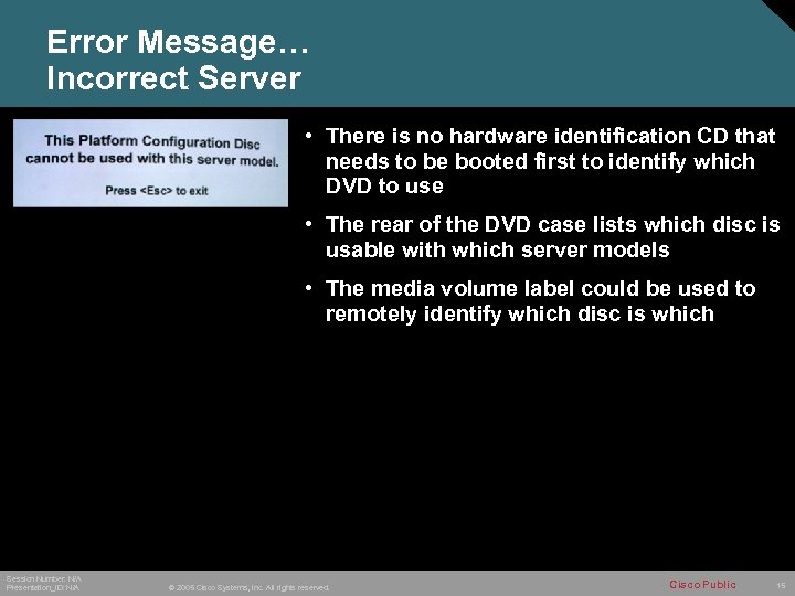 Error Message… Incorrect Server • There is no hardware identification CD that needs to