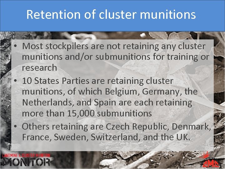 Retention of cluster munitions • Most stockpilers are not retaining any cluster munitions and/or