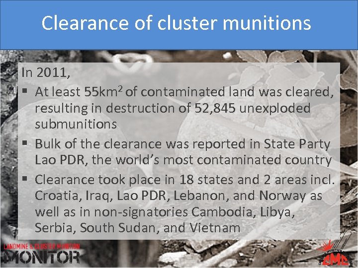 Clearance of cluster munitions In 2011, § At least 55 km 2 of contaminated