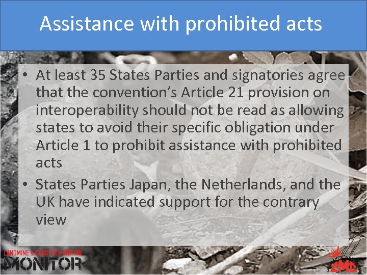 Assistance with prohibited acts • At least 35 States Parties and signatories agree that