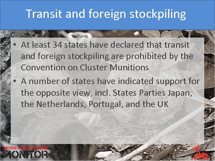 Transit and foreign stockpiling • At least 34 states have declared that transit and