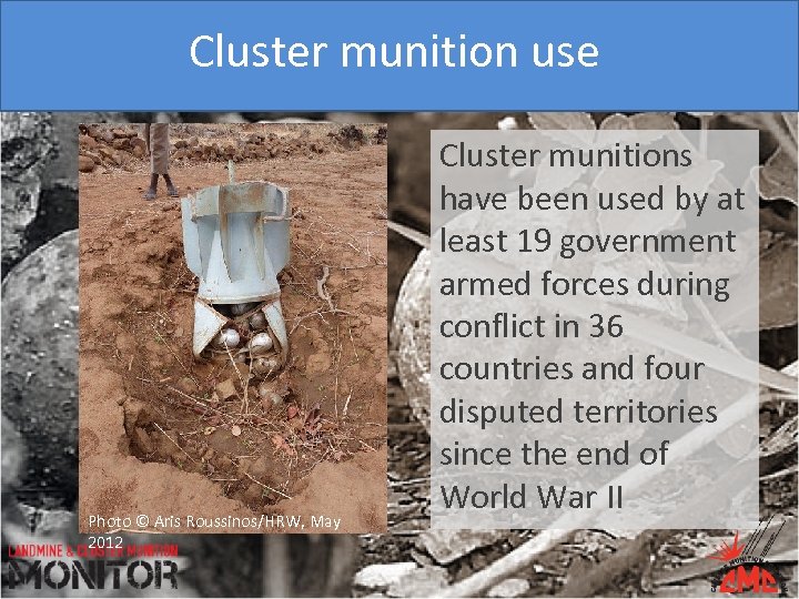 Cluster munition use Photo © Aris Roussinos/HRW, May 2012 Cluster munitions have been used