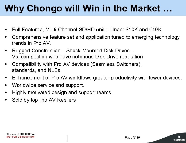 Why Chongo will Win in the Market … • Full Featured, Multi-Channel SD/HD unit