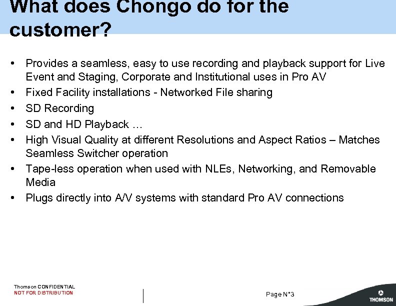 What does Chongo do for the customer? • Provides a seamless, easy to use