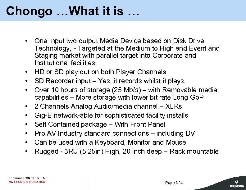 Chongo …What it is … • One Input two output Media Device based on