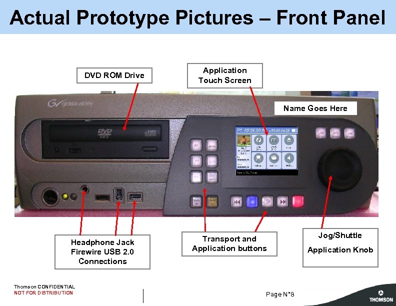 Actual Prototype Pictures – Front Panel DVD ROM Drive Application Touch Screen Name Goes