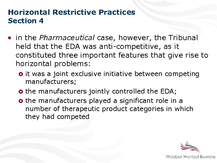 Horizontal Restrictive Practices Section 4 • in the Pharmaceutical case, however, the Tribunal held